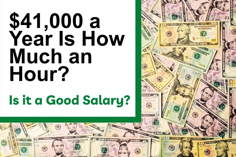 $41,000 a Year Is How Much an Hour? Is It a Good Salary?