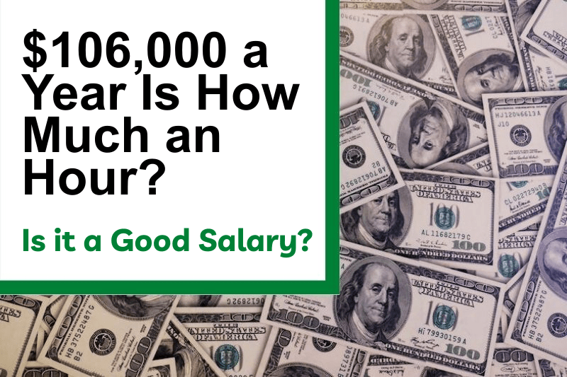 $106,000 a Year Is How Much an Hour? Is It a Good Salary?