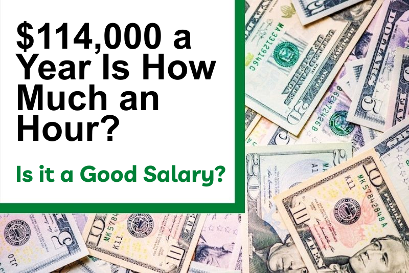 $114,000 a Year Is How Much an Hour? Is It a Good Salary?