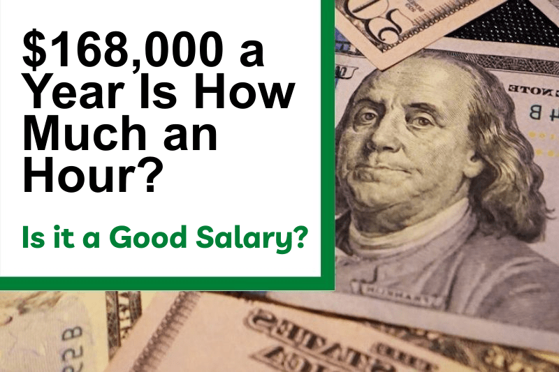 $168,000 a Year Is How Much an Hour? Is It a Good Salary?