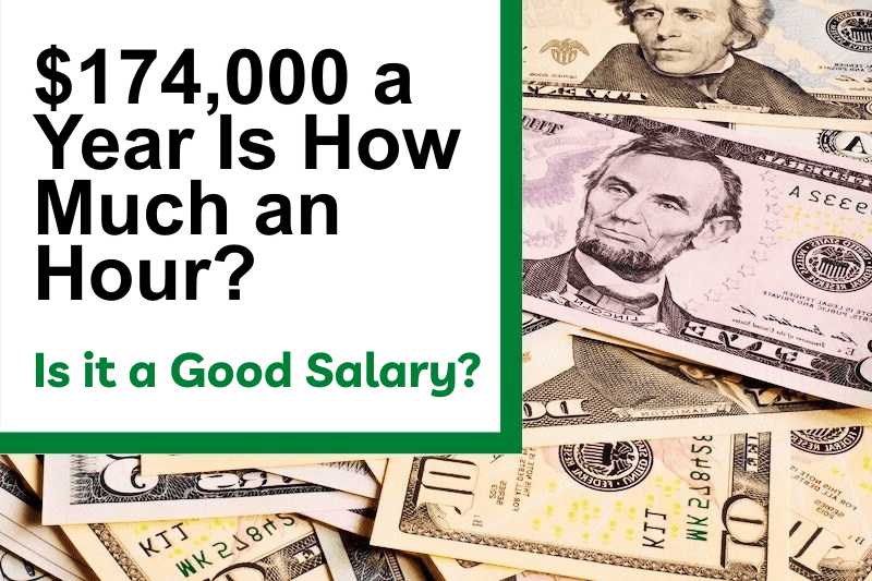 $174,000 a Year Is How Much an Hour? Is It a Good Salary?