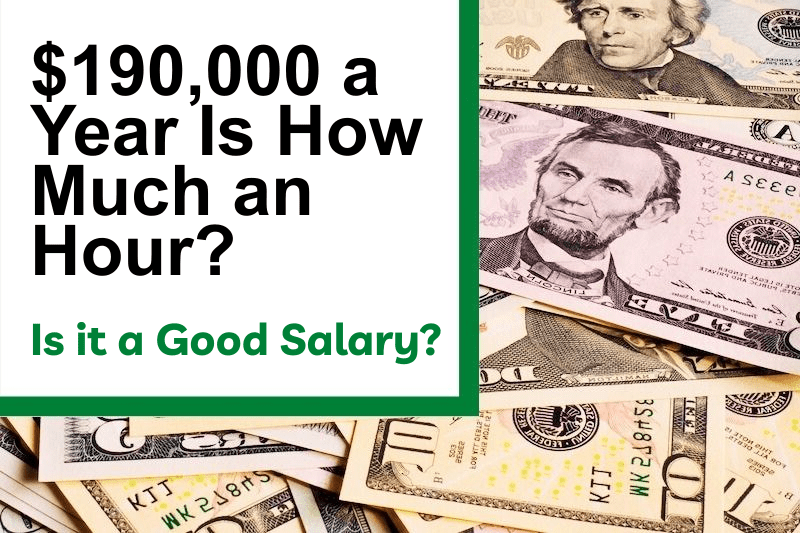 $190,000 a Year Is How Much an Hour? Is It a Good Salary?