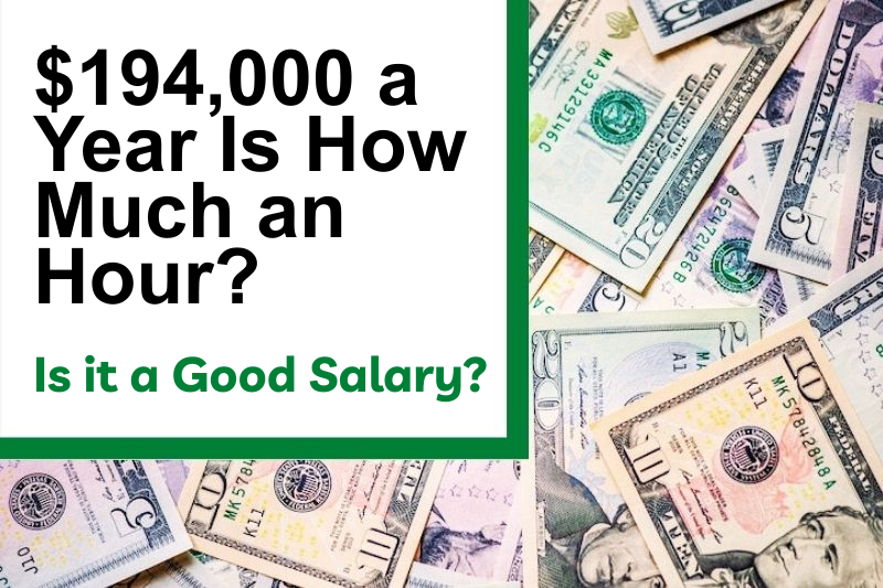 $194,000 a Year Is How Much an Hour? Is It a Good Salary?
