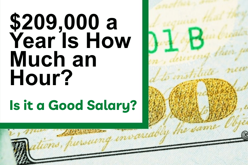 $209,000 a Year Is How Much an Hour? Is It a Good Salary?