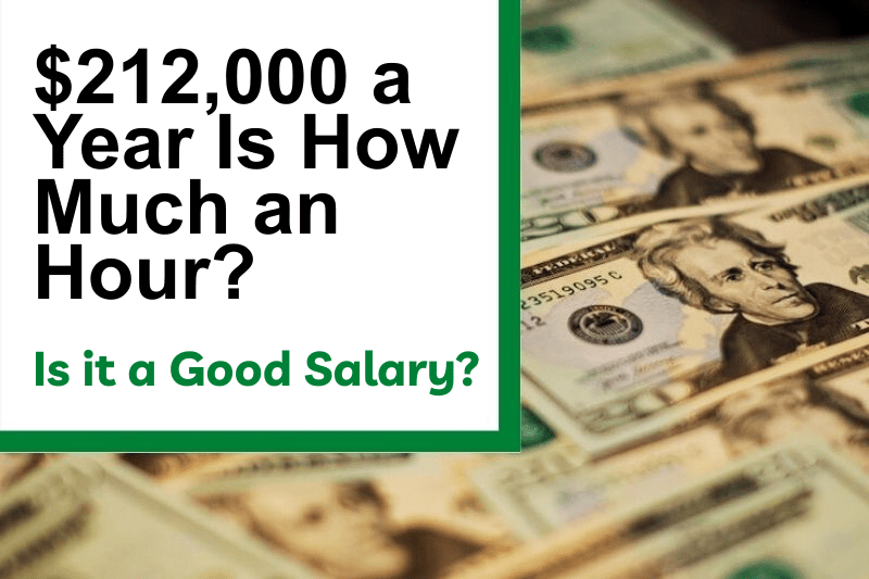$212,000 a Year Is How Much an Hour? Is It a Good Salary?