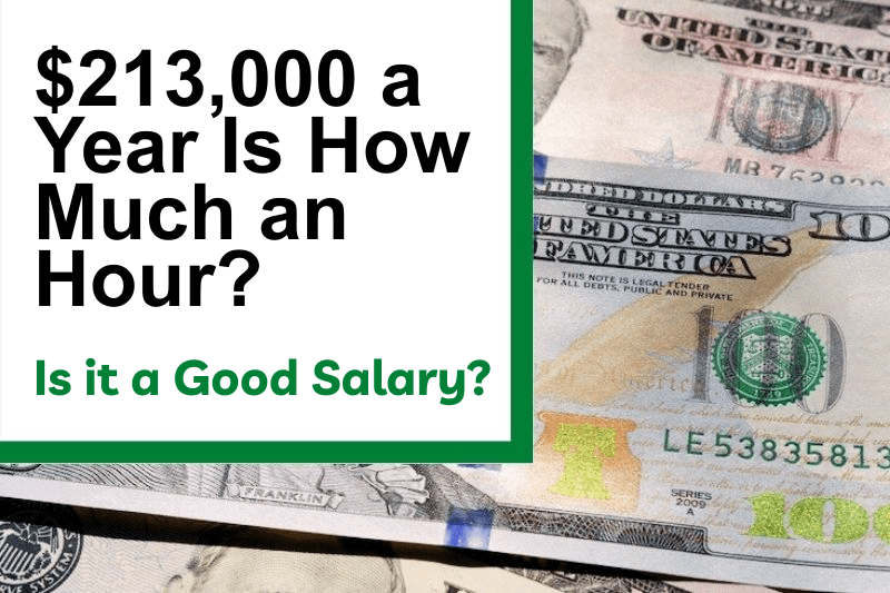 $213,000 a Year Is How Much an Hour? Is It a Good Salary?