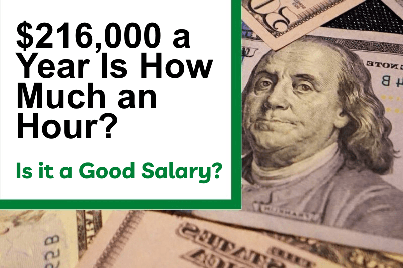 $216,000 a Year Is How Much an Hour? Is It a Good Salary?