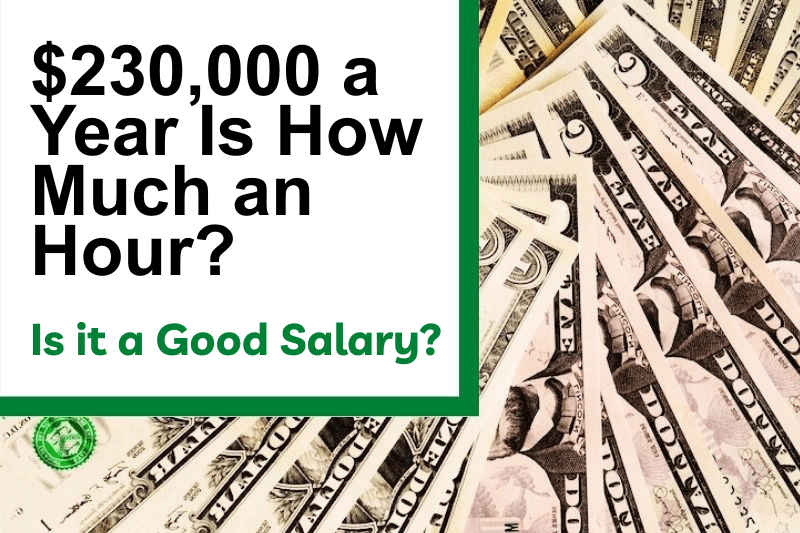 $230,000 a Year Is How Much an Hour? Is It a Good Salary?