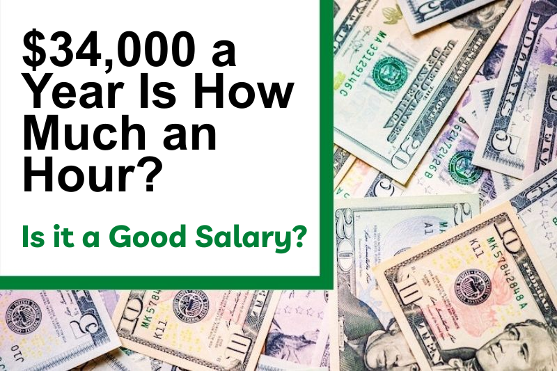 $34,000 a Year Is How Much an Hour? Is It a Good Salary?