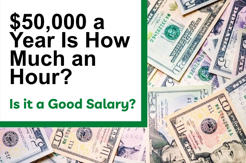 $50,000 a Year Is How Much an Hour? Is It a Good Salary?