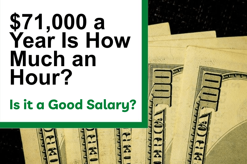 $71,000 a Year Is How Much an Hour? Is It a Good Salary?