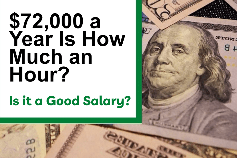 $72,000 a Year Is How Much an Hour? Is It a Good Salary?