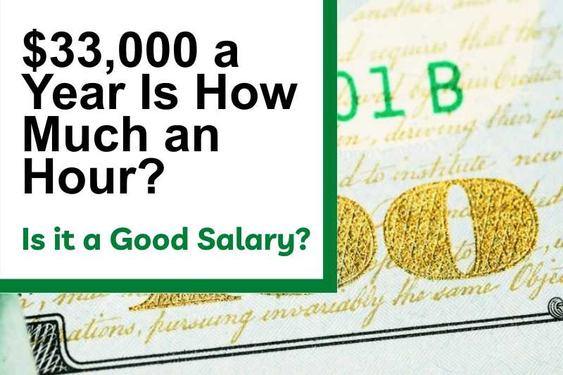 $33,000 a Year Is How Much an Hour? Is It a Good Salary?