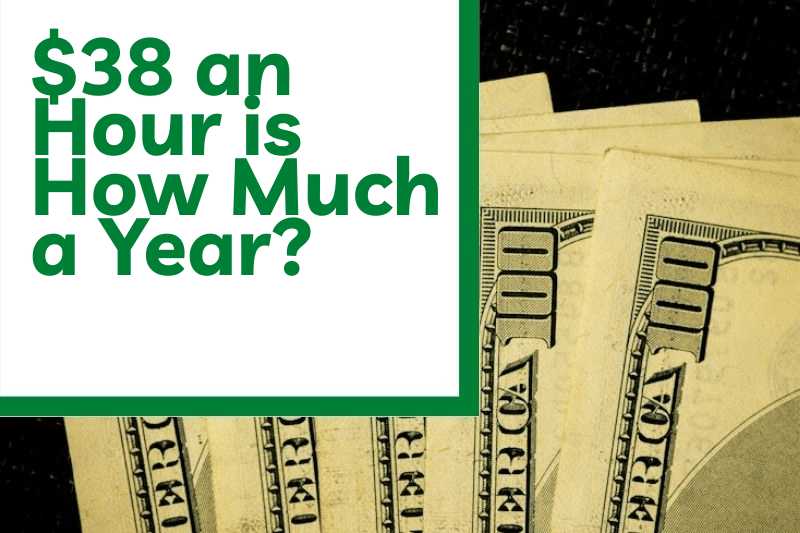 $38 an Hour is How Much a Year?
