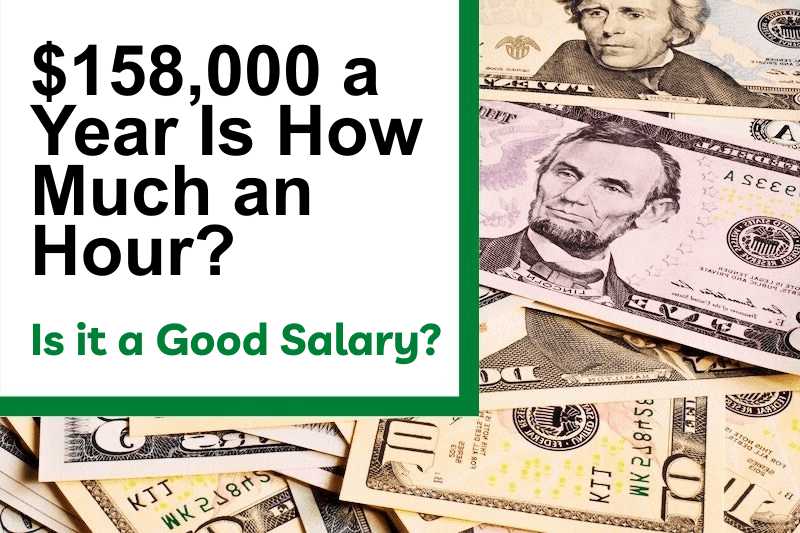$158,000 a Year Is How Much an Hour? Is It a Good Salary?