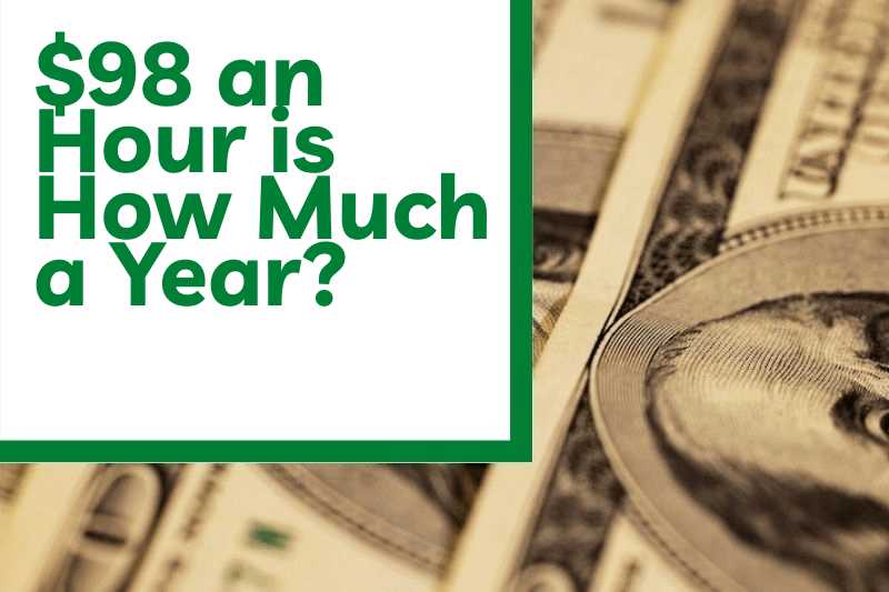 $98 an Hour is How Much a Year?