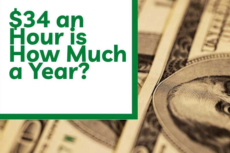 $34 an Hour is How Much a Year?