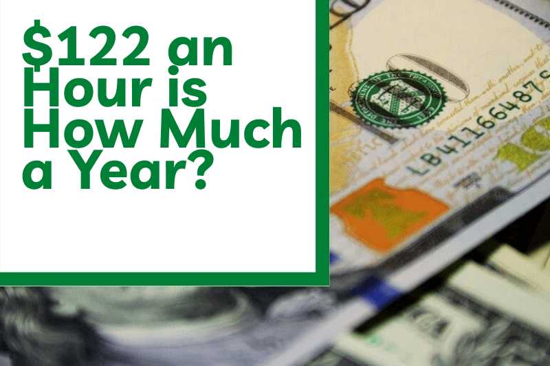 $122 an Hour is How Much a Year?