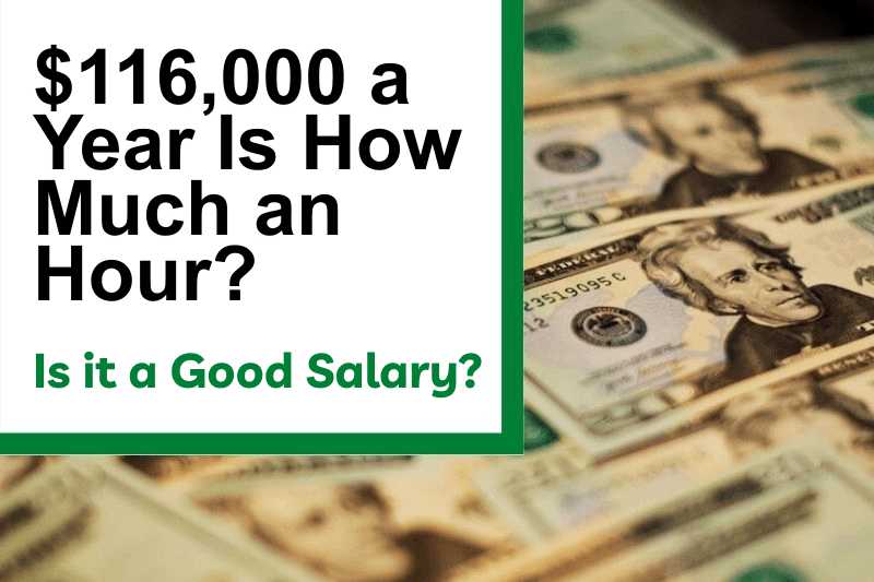 $116,000 a Year Is How Much an Hour? Is It a Good Salary?