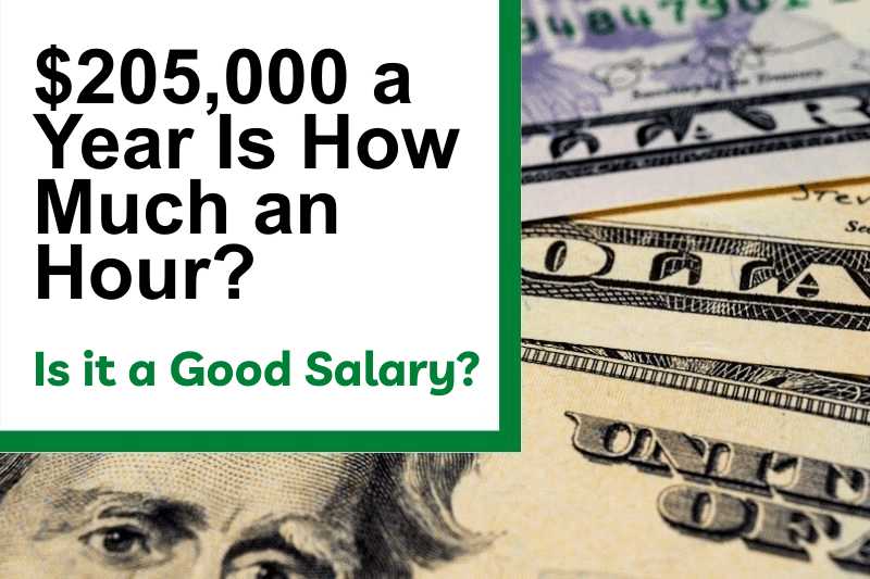 $205,000 a Year Is How Much an Hour? Is It a Good Salary?