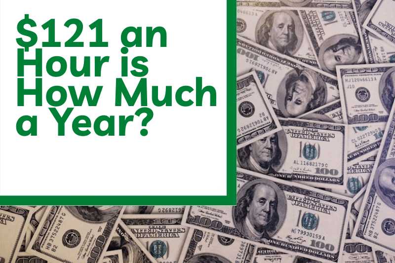 $121 an Hour is How Much a Year?