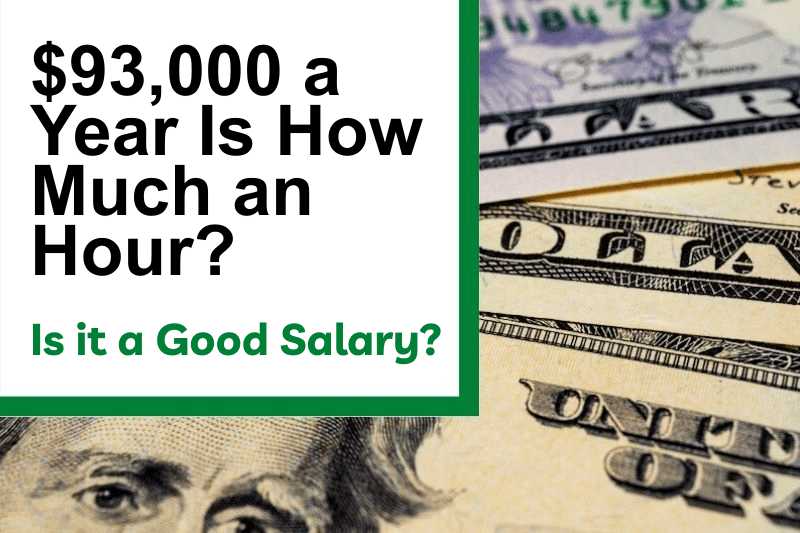 $93,000 a Year Is How Much an Hour? Is It a Good Salary?