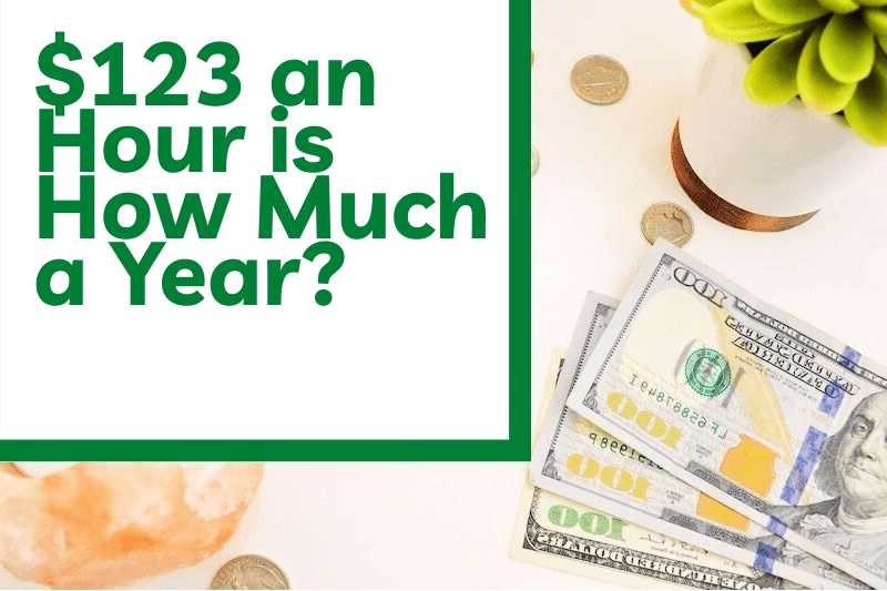 $123 an Hour is How Much a Year?