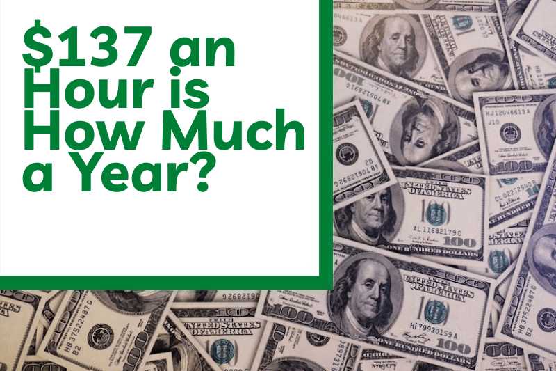 $137 an Hour is How Much a Year?