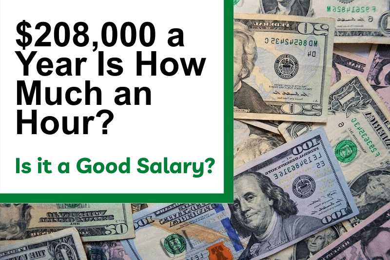 $208,000 a Year Is How Much an Hour? Is It a Good Salary?