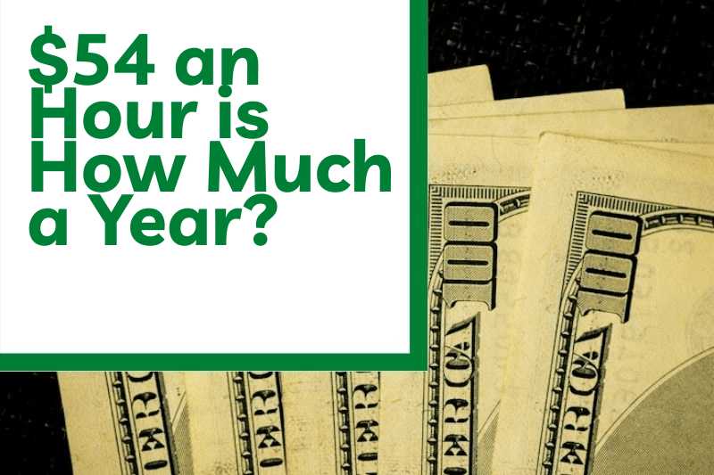 $54 an Hour is How Much a Year?